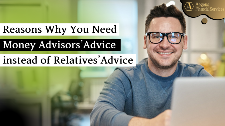 Reasons Why You Need Money Advisors’ Advice instead of Relatives’ Advice
