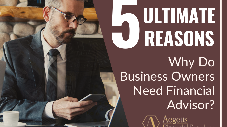 Why Do Business Owners Need Financial Advisors