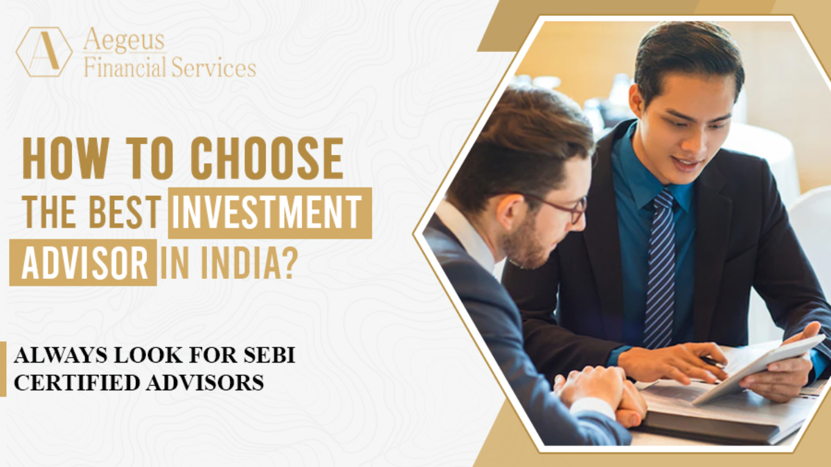 How to Choose the Best Investment Advisor in India?