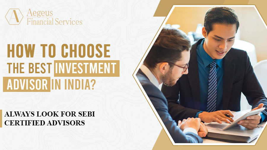 How to Choose the Best Investment Advisor in India?